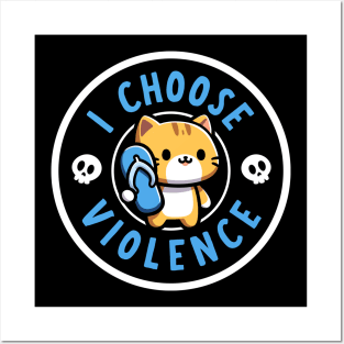 I choose Violence Posters and Art